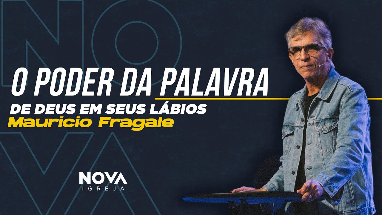 NOVA | O Poder da Palavra de Deus em seus lábios | Mauricio Fragale