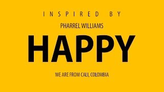Pharrel Williams - Happy (We Are From Cali, Colombia) #HAPPYDAY