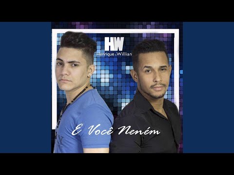 E Você Neném - Henrique e Willian