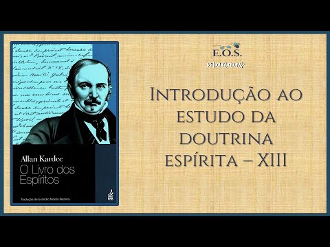 The Book of Spirits - Study 016 - Introduction to the study of Spiritist Doctrine XIII and XIV