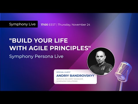 Symphony Persona LIVE! “Build Your Life with Agile Principles”