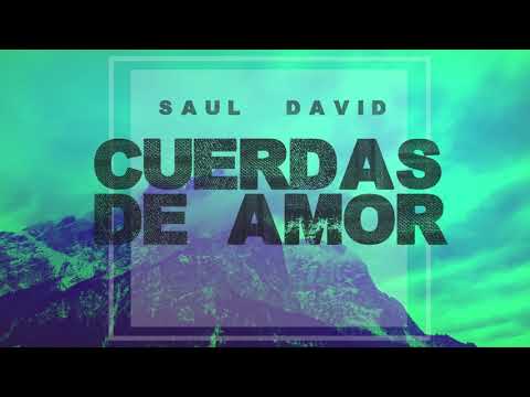 Cuerdas De Amor - Saúl David