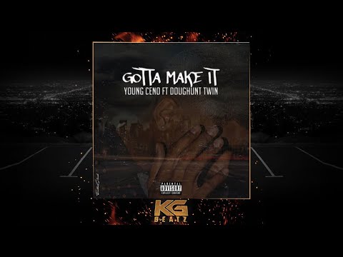 Young Ceno ft. DoughuntTwin - Gotta Make It [Prod. By K.Wrigs] [New 2018]