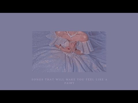 songs that will make you feel like a fairy