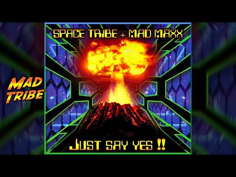 Space Tribe & Mad Maxx - Just Say Yes