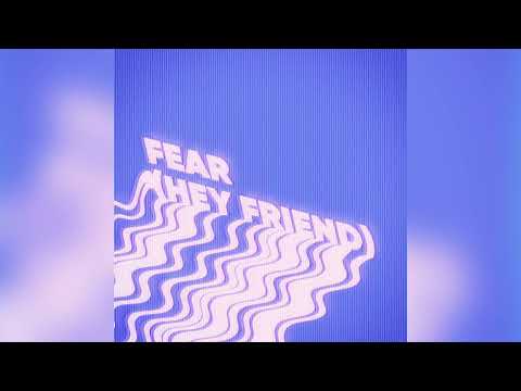 Thumbnail for Fear (Hey Friend) video