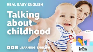 Talking about your childhood 🧒🧸👶 Real Easy English