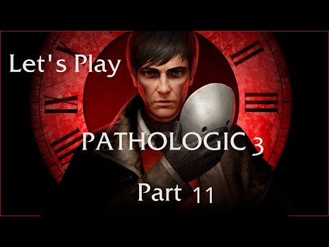 Let's Play Pathologic 3: Part 11 - Where It All Goes Wrong