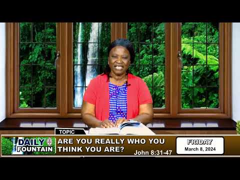 DAILY FOUNTAIN DEVOTIONAL OF MARCH 08, 2024 - MRS. FELICIA BABA