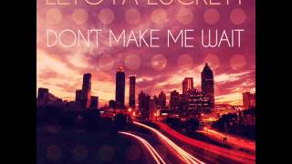 LeToya Luckett - Don&#39;t Make Me Wait