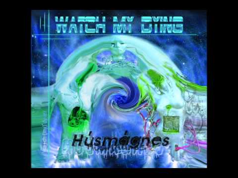 Watch My Dying - Húsmágnes EP - 05 - Yang 5'24