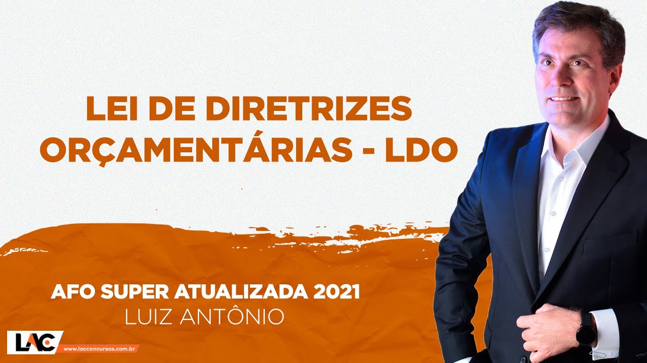 Lei de Diretrizes Orçamentárias - LDO - Aula 02/21 - AFO  SUPER ATUALIZADA 2021
