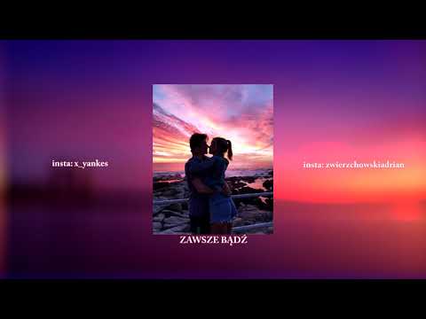 Zwierzchowski x yankes ’zawsze bądź’ (prod. Raspo)