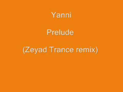 ‪Yanni - Prelude (Zeyad Trance remix)‬‏