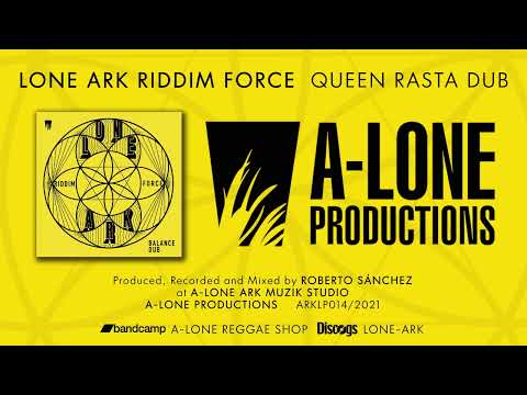LONE ARK RIDDIM FORCE - QUEEN RASTA DUB (A-Lone Productions 2021)