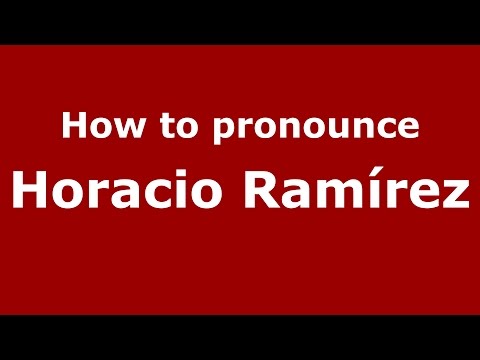 How to pronounce Horacio Ramírez (Spanish/Argentina) - PronounceNames.com