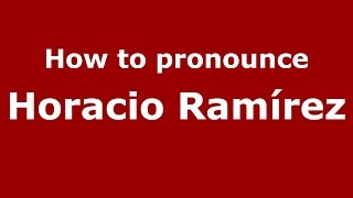 How to pronounce Horacio Ramírez