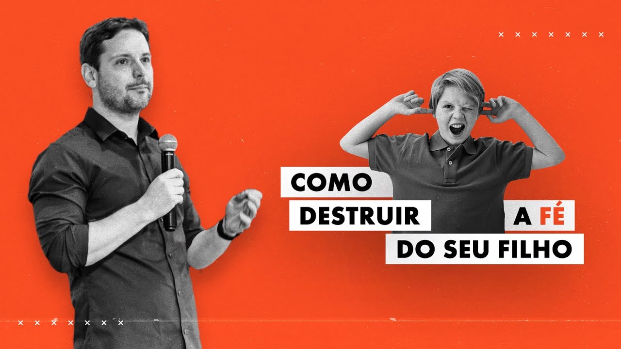 Como Destruir a Fé do Seu Filho - Tiago Mattes