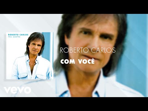 Roberto Carlos - Com Você (Áudio Oficial)