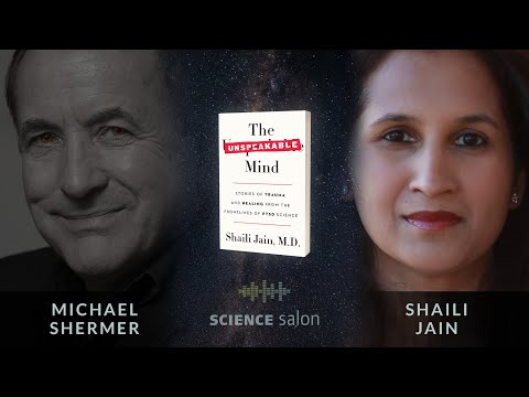 Michael Shermer with Shaili Jain, M.D. — Stories of Trauma & Healing: the Frontlines of PTSD Science