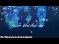 Love Whatsapp Status Tera Liya Khudko Badal De Tera Liya Kuch Bhi Kar De