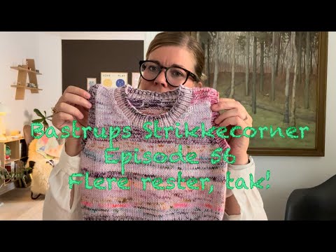 Bastrups Strikkecorner episode 56 - Flere rester, tak!