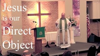 Jesus is our Direct Object