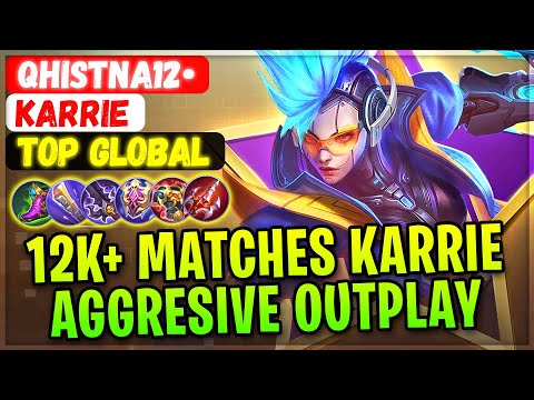 12K+ Matches Karrie Aggresive Outplay [ Top Global Karrie ] QHISTNA12• - Mobile Legends Gameplay