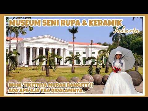 MUSEUM SENI RUPA DAN KERAMIK || WISATA KOTA TUA JAKARTA || INFO TIKET TERBARU 2023 & VIRTUAL TOUR