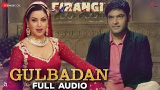 Gulbadan - Full Audio | Firangi | Kapil Sharma &amp; Maryam Zakaria | Mamta Sharma | Jatinder Shah