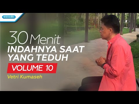 30 Menit Indahnya Saat Yang Teduh Vol. 10 - Vetri Kumaseh (Official  lyric video)