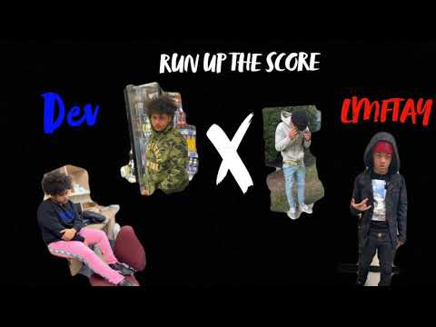 Run up the score - Dev x LMF Tay