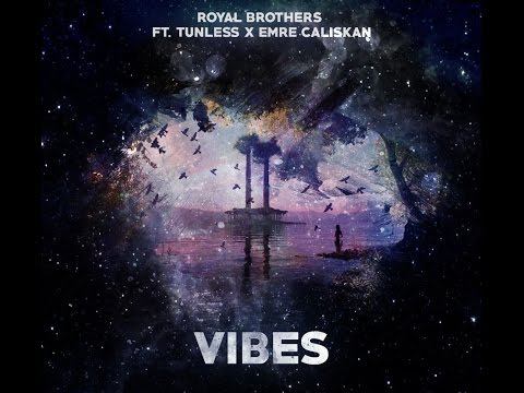 Royal Brothers ft. Tunless & Emre Caliskan - Vibes (Original Mix)