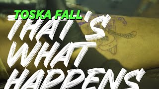 Toska Fall - That's What Happens video