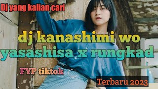 Download lagu Dj kanashimi wo yasashisa x rungkad || yang kalian cari terbaru 2023 JEDAG JEDUG RIMEX FYP TIKTOK mp3