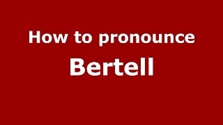 How to pronounce Bertell