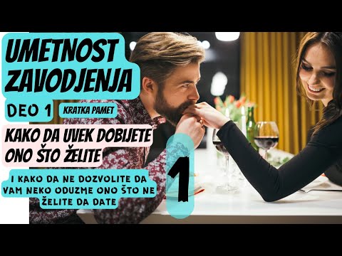 Umetnost zavođenja, deo 1, kako da uvek dobijete ono što želite