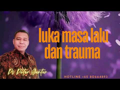 LUKA MASA LALU DAN TRAUMA  - PETER GUNTUR