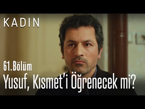Yusuf, Kısmet'i öğrenecek mi? - Kadın 61. Bölüm