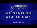 Karaokanta - Pepe Aguilar - Quién entiende a las mujeres