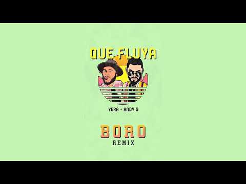 Yera & Andy G - Que Fluya (Boro Remix)
