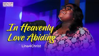In Heavenly Love Abiding - Lina4Christ