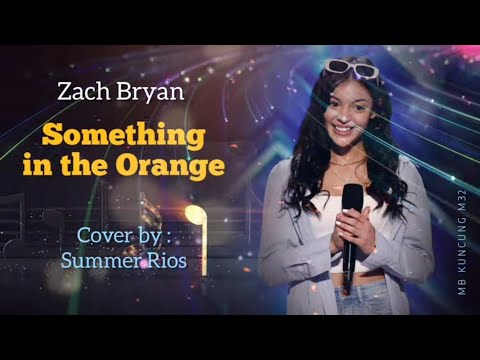 SOMETHING IN THE ORANGE (Zach Bryan) Cover by : Summer Rios