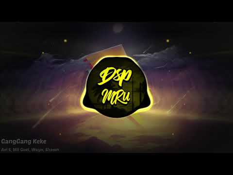 KEKE - GangGang Ft Avi S, Mii Guel, Wayn, Shawn(#dsp effect) MJC