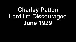 Charlie Patton   Lord, I'm Discouraged June 1929