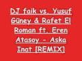 DJ faik vs. Yusuf Güney & Rafet El Roman ft. Eren ...