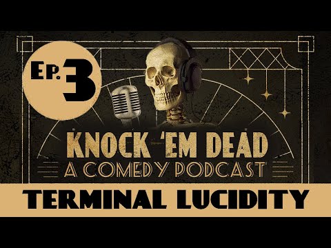 Knock 'Em Dead Podcast with Rachel Bradley & Christopher Titus | Ep. 3 | Terminal Lucidity