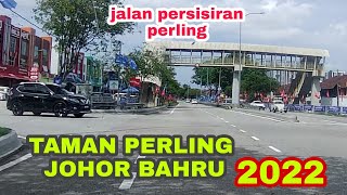 BEGINI LAH KEADAAN TAMAN PERLING JOHOR BAHRU  SEKARANG TAHUN 2022
