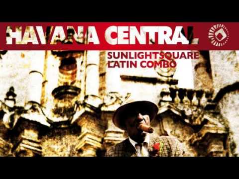 02 Sunlightsquare Latin Combo - Havana Central [Sunlightsquare Records]