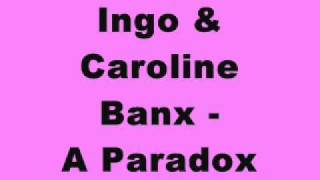 Ingo & Caroline Banx - A Paradox